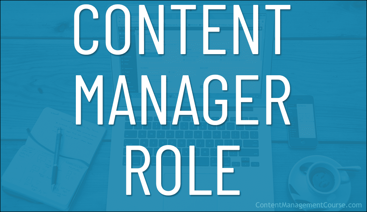 The Role Of The Content Manager