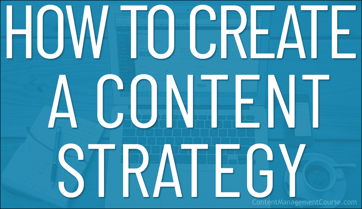 How To Create A Content Strategy
