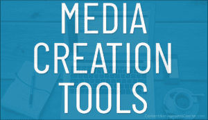 Media Creation Tools