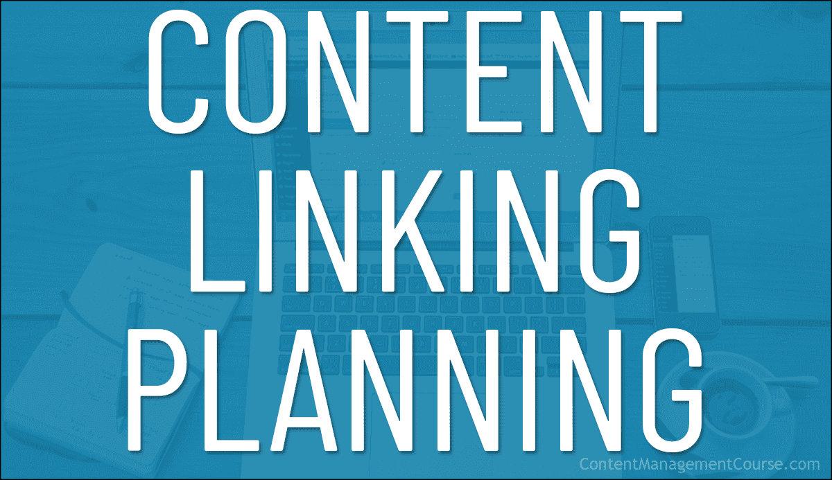 Content Linking Planning Tips For Large Content Projects