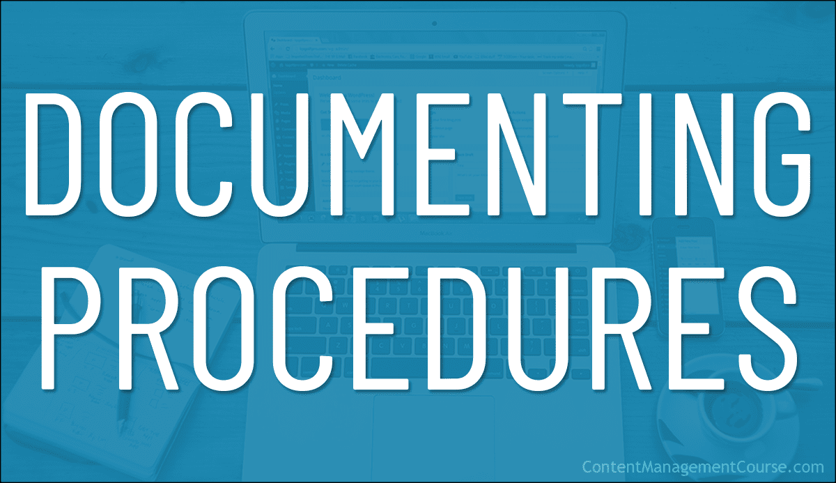 Effective Content Management: Documenting Procedures