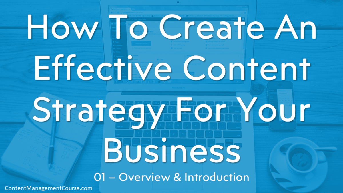 How To Create An Effective Content Strategy For Your Business - Course Overview