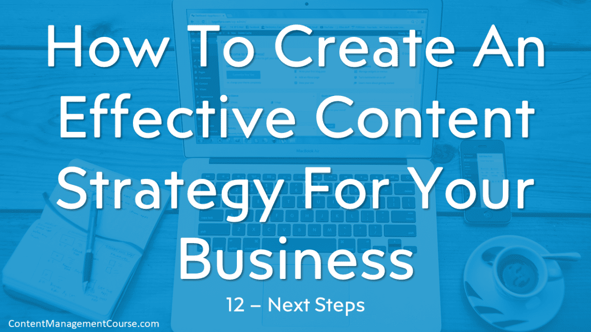 How To Create An Effective Content Strategy For Your Business - Next Steps