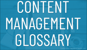 Content Management Glossary