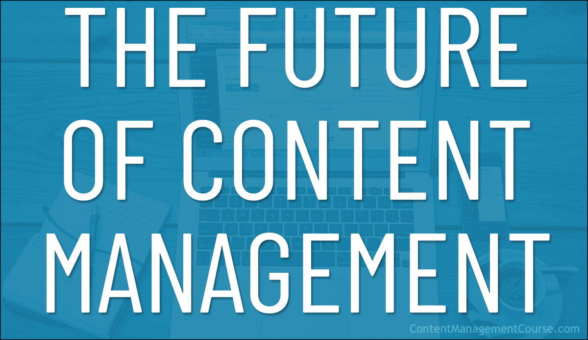 The Future Of Content Management
