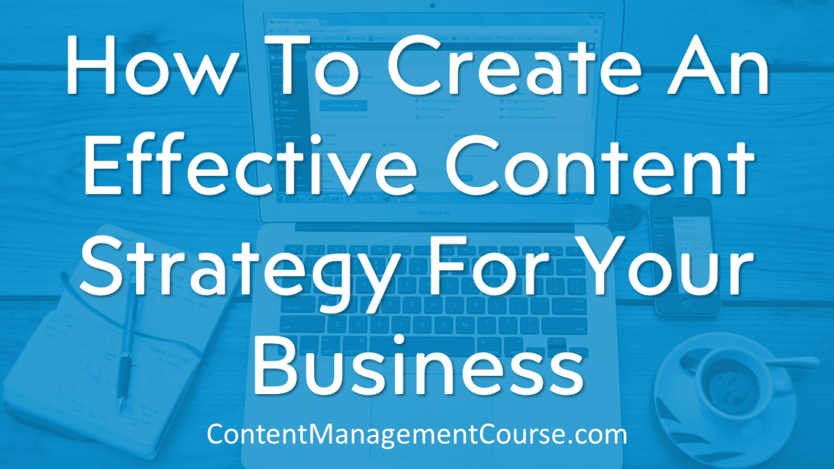 How To Create An Effective Content Strategy For Your Business - Free Video Course