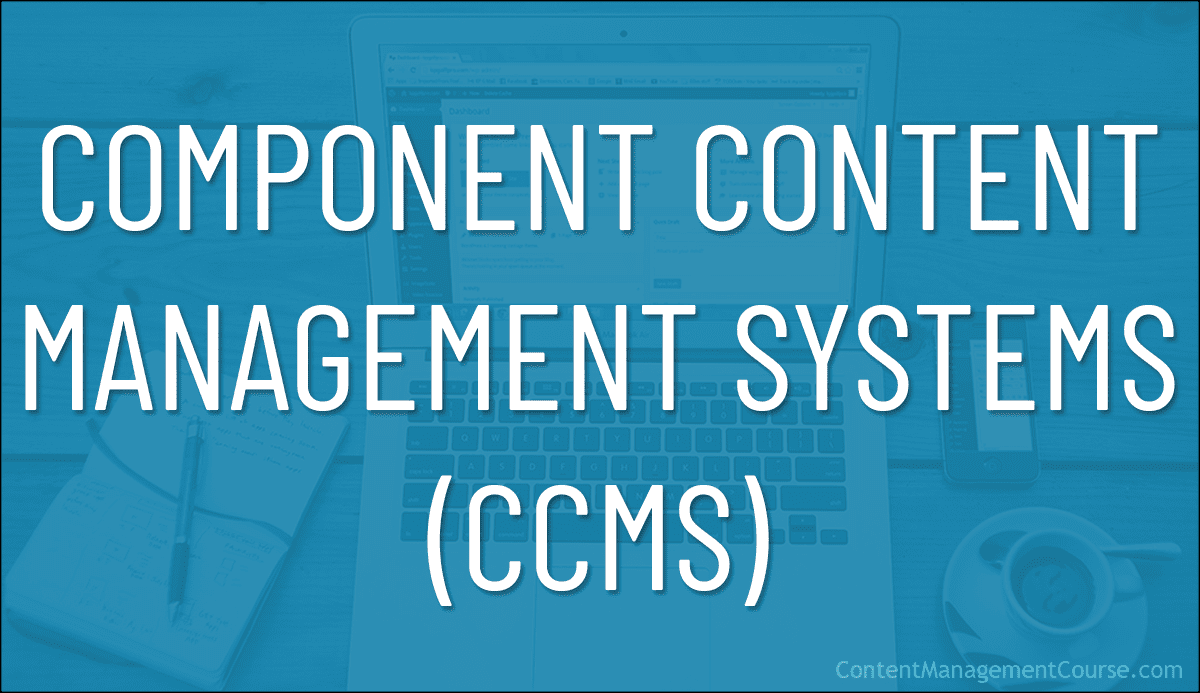 Component Content Management Systems (CCMS)