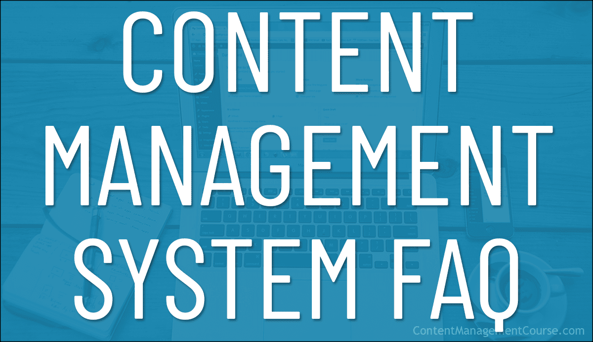 Content Management System FAQ