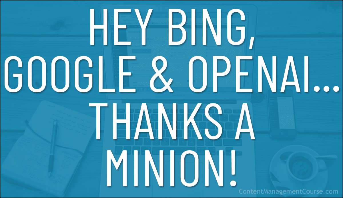 Hey Bing, Google, And OpenAI…Thanks A Minion!