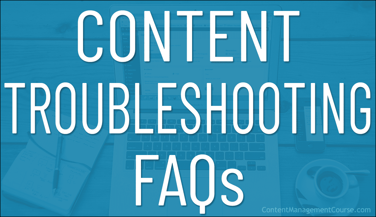 Content Troubleshooting FAQs